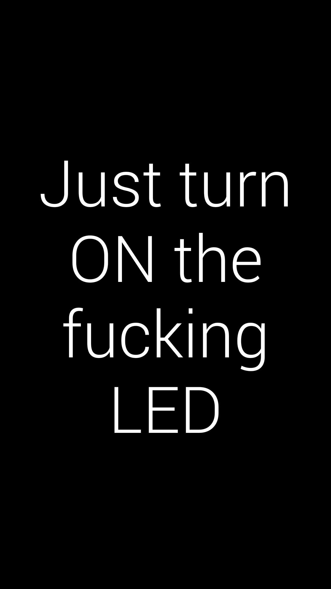 Just turn ON fucking LED!