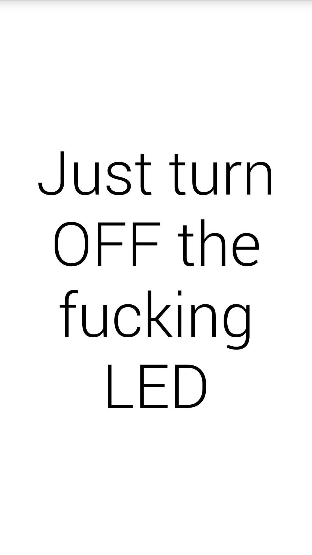 Just turn ON fucking LED!